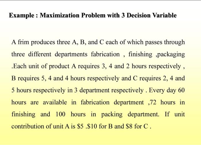 slolver in excel Example : Maximization Problem with 3 Decision Variable A