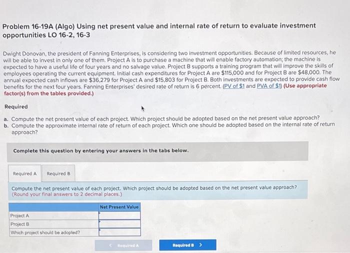  Problem 16-19A (Algo) Using net present value and internal rate of