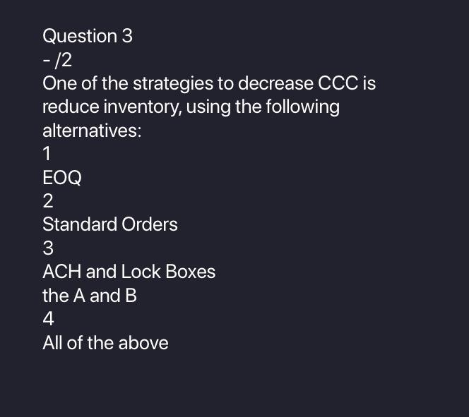  Question 3 -12 One of the strategies to decrease CCC is