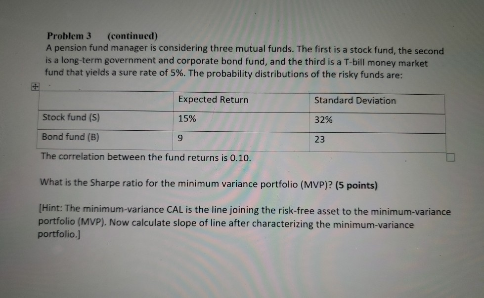 Problem 3 (continued) A pension fund manager is considering three mutual