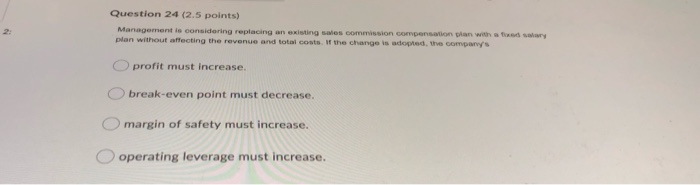  Question 24 (2.5 points) Management is considering replacing an existing was