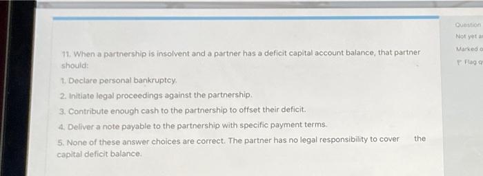  Question Not yet a Marked Flaga 11. When a partnership is