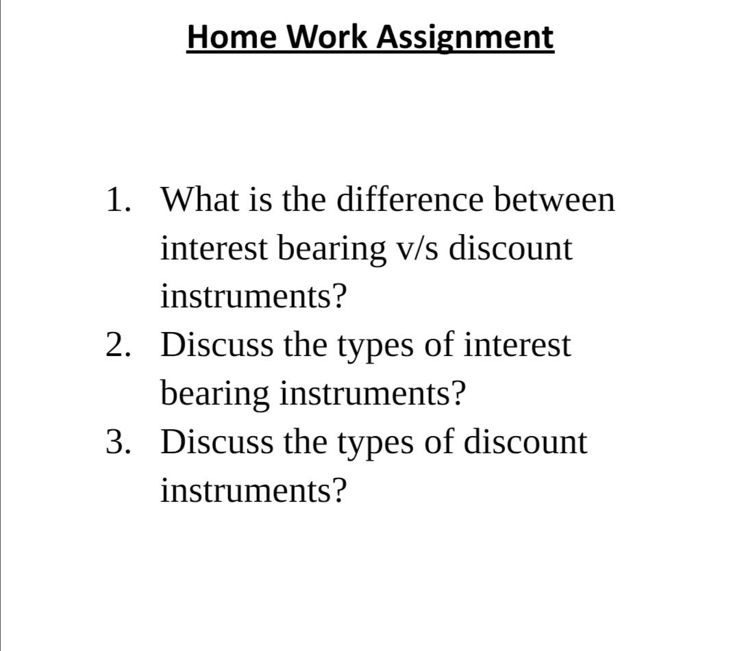  Home Work Assignment 1. What is the difference between interest bearing