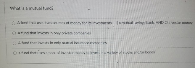 What is a mutual fund? A fund that uses two sources