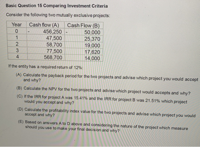  1 Basic Question 15 Comparing Investment Criteria Consider the following two