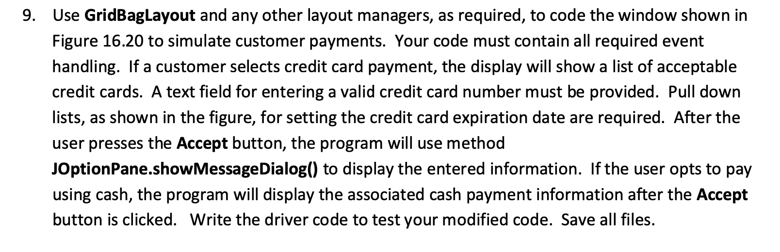  9. Use GridBaglayout and any other layout managers, as required, to