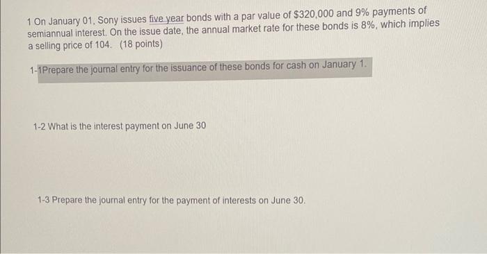  1 On January 01, Sony issues five year bonds with a