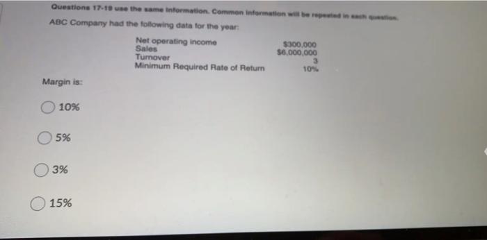  Questions 17-18 use the same information Common information will be ABC