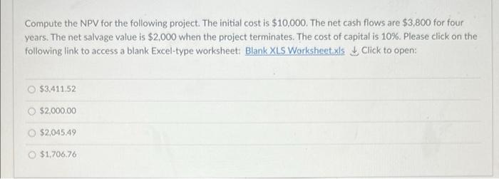 n Compute the NPV for the following project. The initial cost is