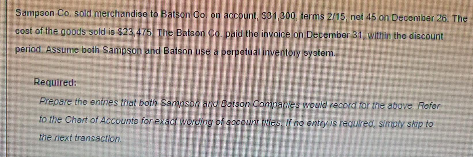  Sampson Co. sold merchandise to Batson Co. on account, $31,300, terms