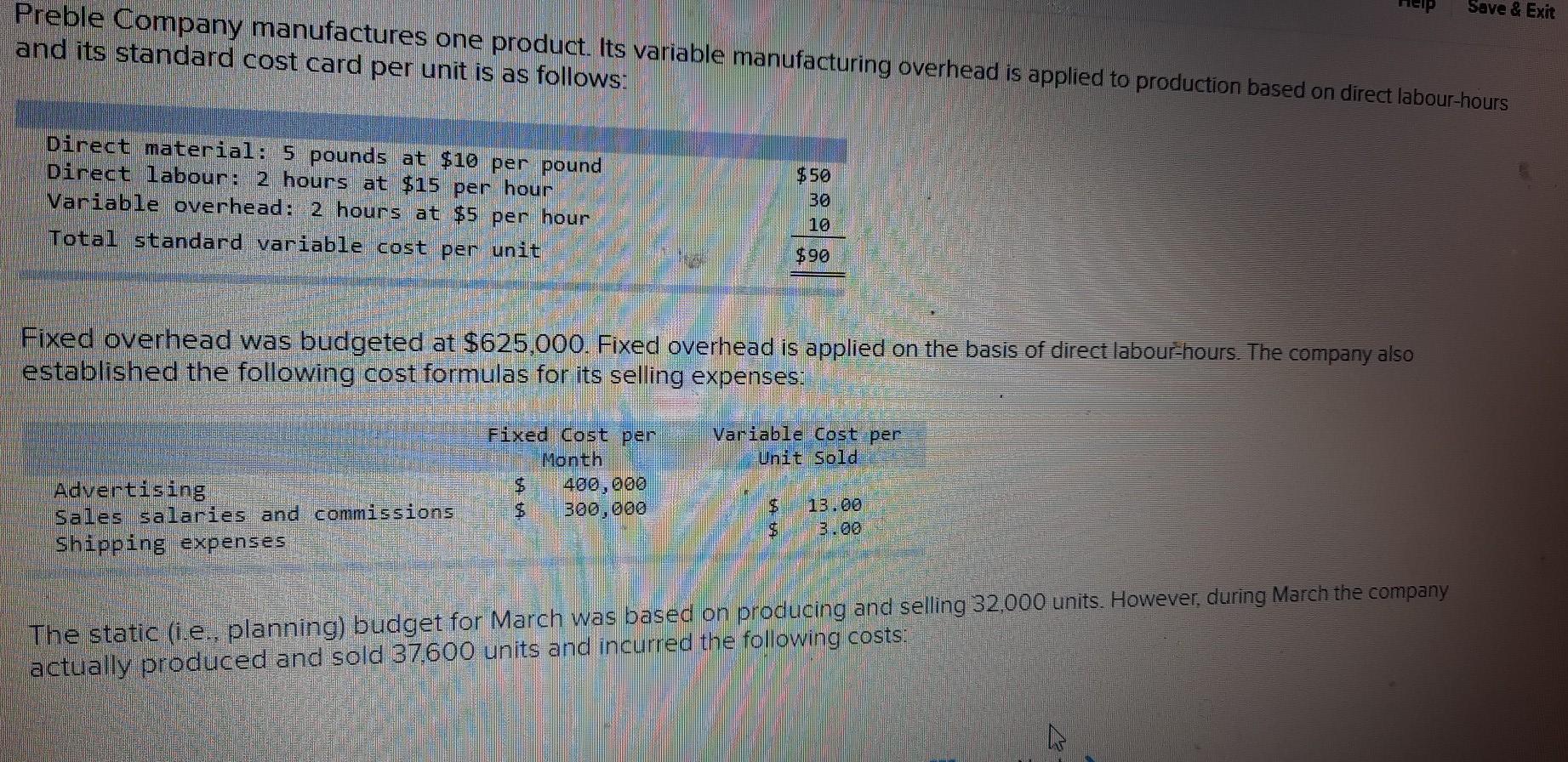 please help 6 Save & Exit Preble Company manufactures one product.