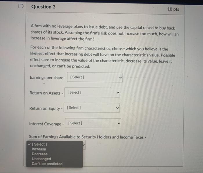  Question 3 10 pts A firm with no leverage plans to