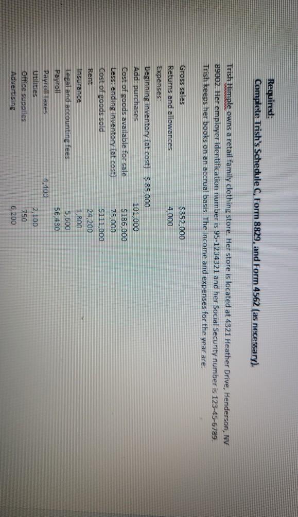  Required: Complete Trish's Schedule C, Form 8829, and Form 4562 (as