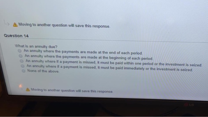  Moving to another question will save this response. Question 14 What
