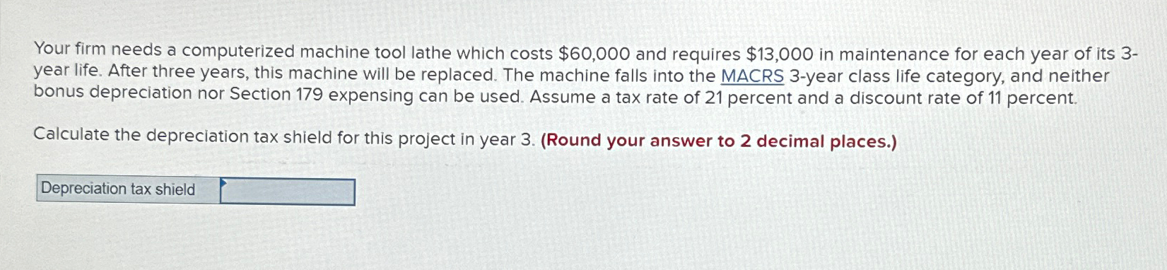  Your firm needs a computerized machine tool lathe which costs $60,000