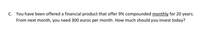  Please solve not in EXCEL !!! C. You have been offered