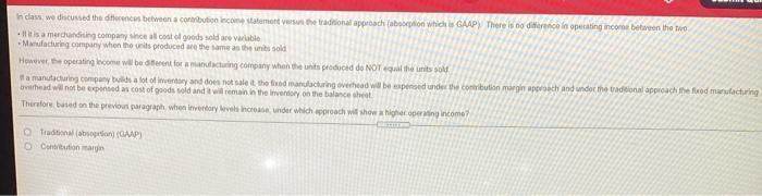  Ince, we discussed the diterences between a contribution Income statement verse