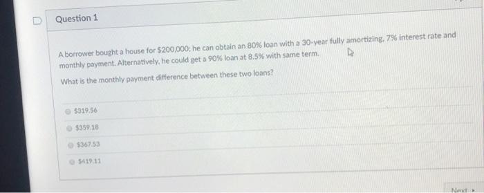  answer 1&2 Question 1 A borrower bought a house for $200,000,