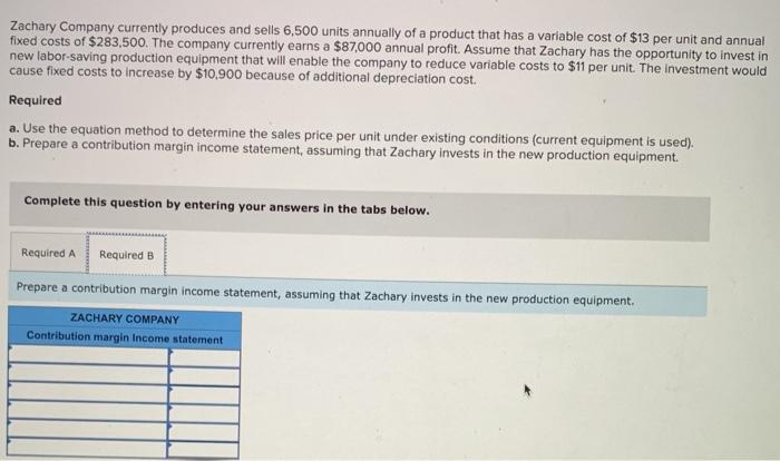 3-5 Zachary Company currently produces and sells 6,500 units annually of a
