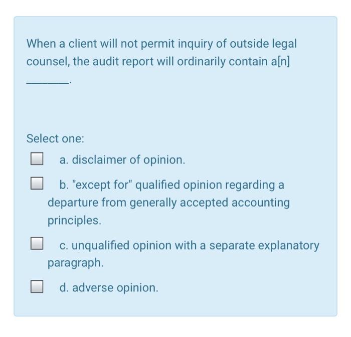 ASAP When a client will not permit inquiry of outside legal counsel,