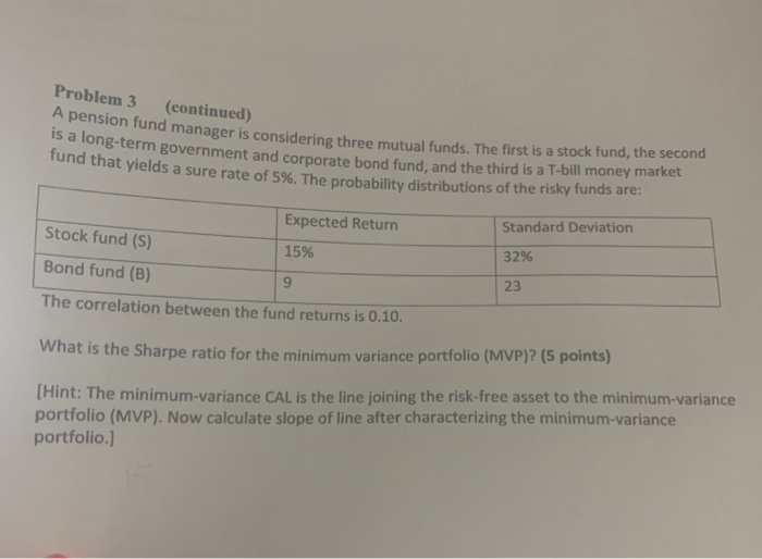  Problem 3 (continued) A pension fund manager is considering three mutual