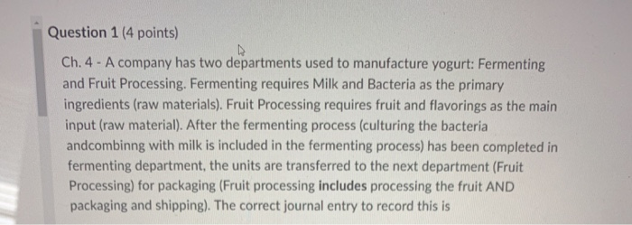  Question 1 (4 points) Ch. 4. A company has two departments