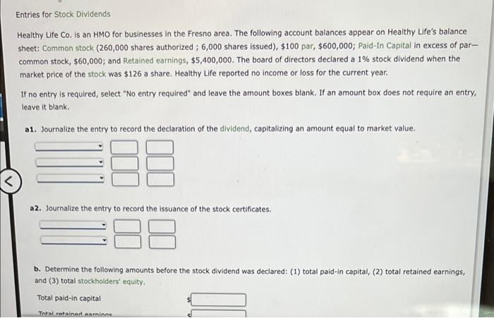 Please solve this question Entries for Stock Dividends Healthy Life Co. is