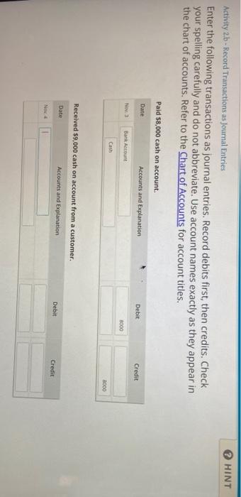  HINT Activity 2.b - Record Transactions as Journal Entries Enter the