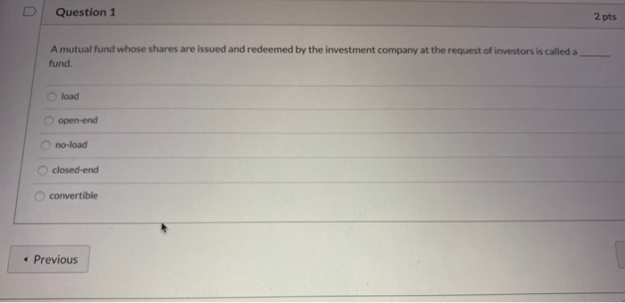  Question 1 2 pts A mutual fund whose shares are issued