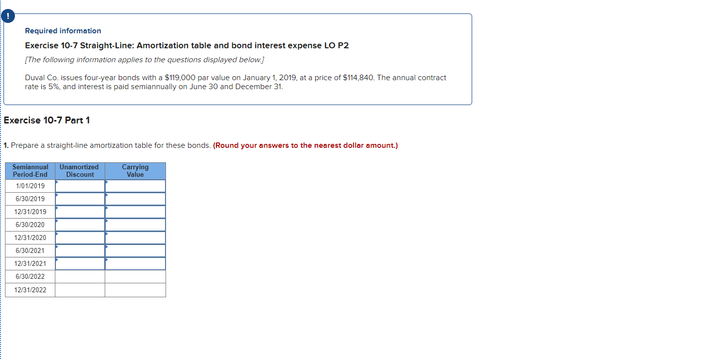 Help Required information Exercise 10-7 Straight-Line: Amortization table and bond interest