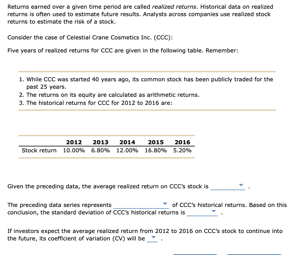  Returns earned over a given time period are called realized returns.