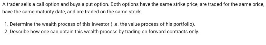  A trader sells a call option and buys a put option.