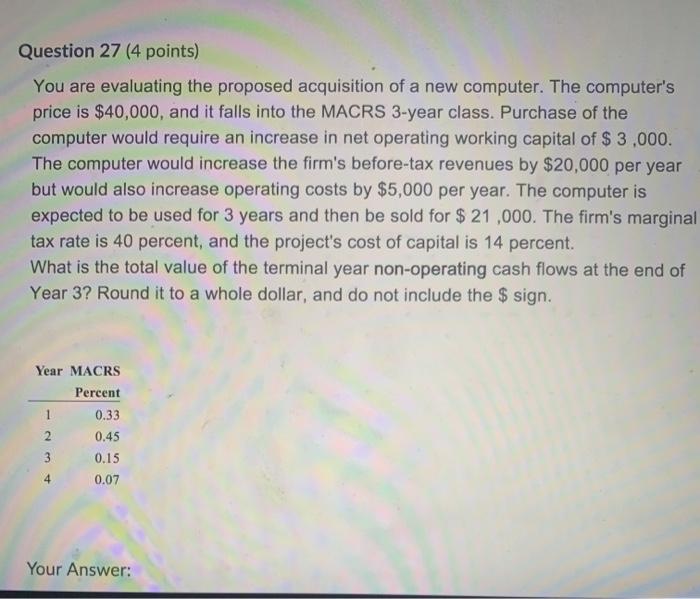  Question 27 (4 points) You are evaluating the proposed acquisition of