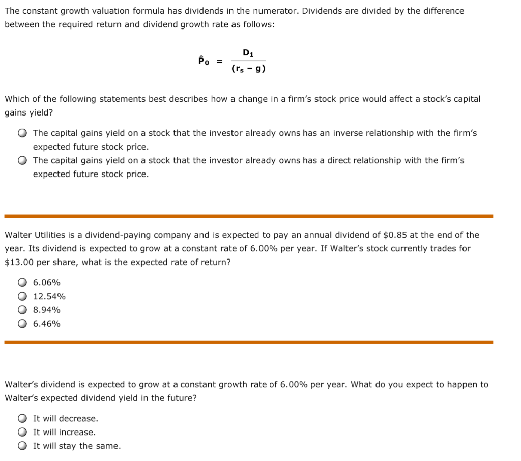 The constant growth valuation formula has dividends in the numerator. Dividends