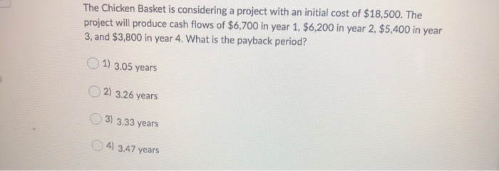  The Chicken Basket is considering a project with an initial cost
