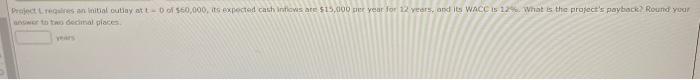  Praject requires an initial outlay at 550,000, its expected cash Intions