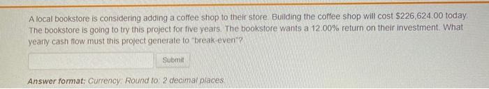  A local bookstore is considering adding a coffee shop to their