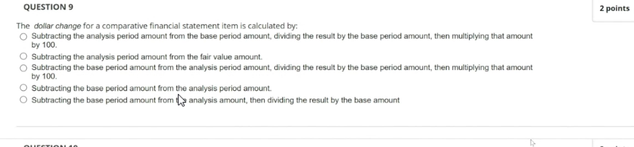  QUESTION 9 2 points The dollar change for a comparative financial