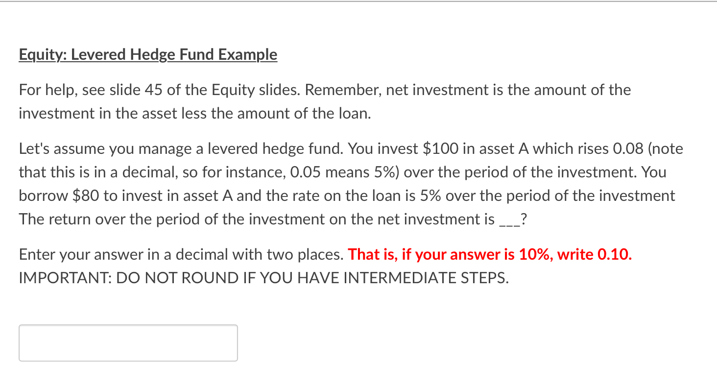 Equity: Levered Hedge Fund Example For help, see slide 45 of