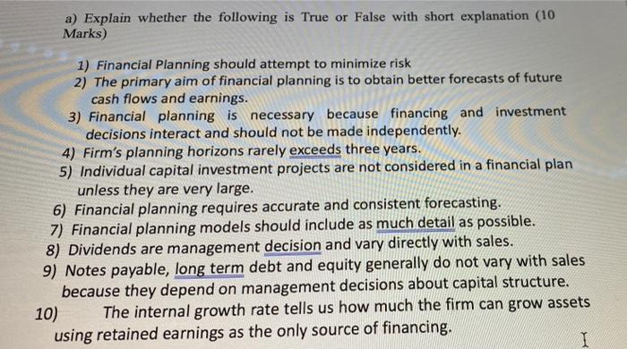  a) Explain whether the following is True or False with short