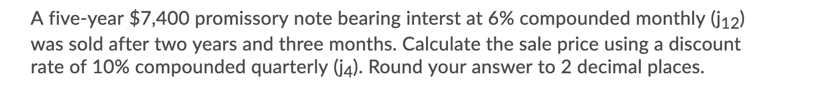  A five-year $7,400 promissory note bearing interst at 6% compounded monthly