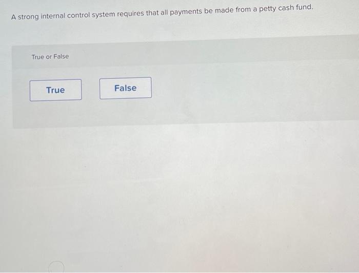  A strong internal control system requires that all payments be made