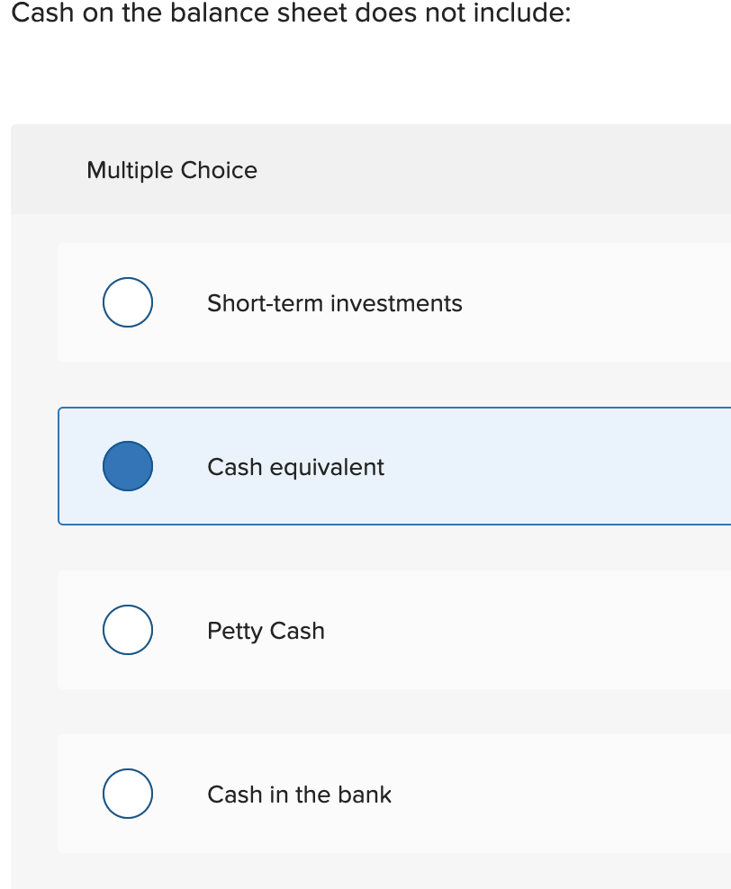 Cash on the balance sheet does not include: Multiple Choice Short-term