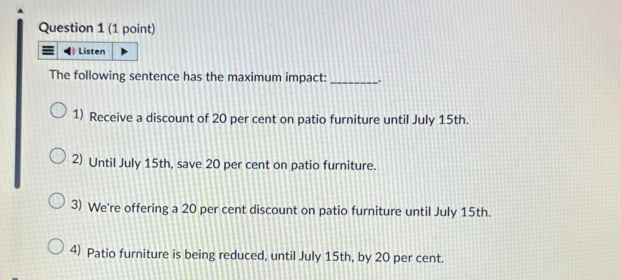  Question 1(1 point) The following sentence has the maximum impact: Receive