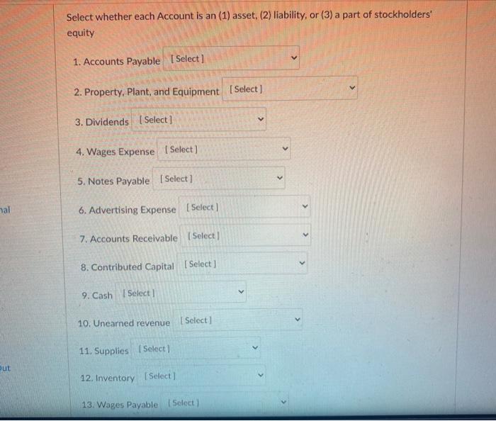  Select whether each Account is an (1) asset, (2) liability, or