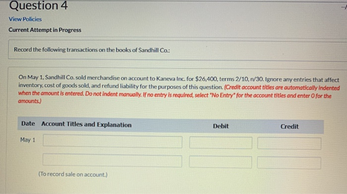  Question 4 View Policies Current Attempt in Progress Record the following