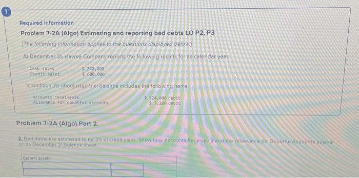  0 Required information Problem 7-2A (Algo) Estimating and reporting bad debts