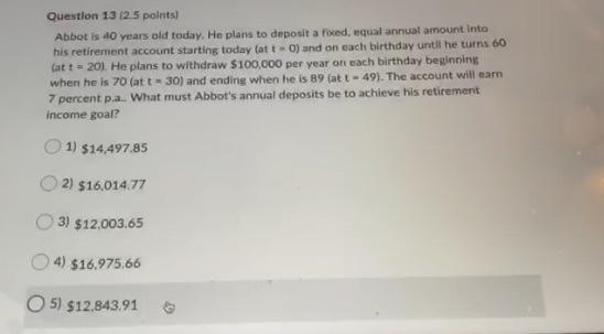  show work please Question 13 12.5 points) Abbot is 40 years