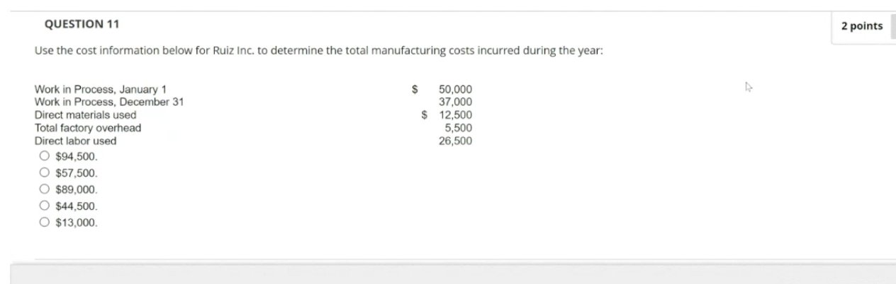 QUESTION 11 2 points Use the cost information below for Ruiz
