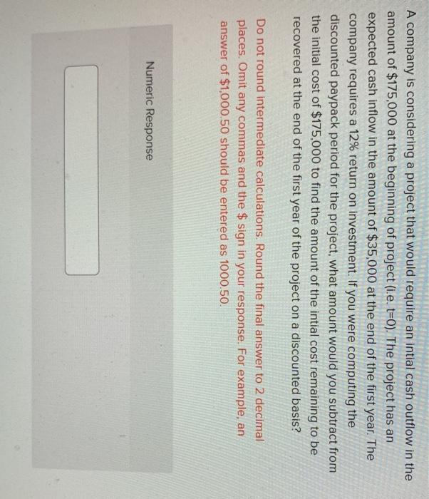  A company is considering a project that would require an intial